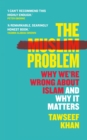 Image for The Muslim problem  : why we&#39;re wrong about Islam and why it matters