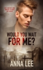Image for Would You Wait For Me?