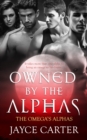 Image for Owned By the Alphas: A Reverse Harem Romance