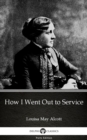 Image for How I Went Out to Service by Louisa May Alcott (Illustrated).