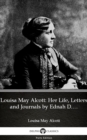 Image for Louisa May Alcott: Her Life, Letters and Journals by Ednah D. Cheney (Illustrated).