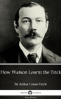 Image for How Watson Learnt the Trick by Sir Arthur Conan Doyle (Illustrated).