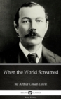 Image for When the World Screamed by Sir Arthur Conan Doyle (Illustrated).