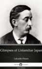 Image for Glimpses of Unfamiliar Japan by Lafcadio Hearn (Illustrated).