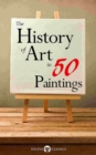 Image for History of Art in 50 Paintings (Illustrated).
