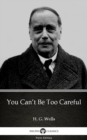 Image for You Can&#39;t Be Too Careful by H. G. Wells (Illustrated).