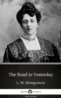 Image for Road to Yesterday by L. M. Montgomery (Illustrated).