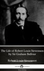 Image for Life of Robert Louis Stevenson by Sir Graham Balfour (Illustrated).