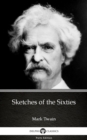Image for Sketches of the Sixties by Mark Twain (Illustrated).