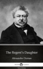 Image for Regent&#39;s Daughter by Alexandre Dumas (Illustrated).