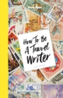 Image for Lonely Planet How to be a Travel Writer
