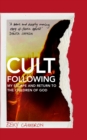 Image for Cult following  : my escape and return to the Children of God
