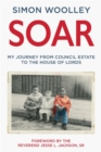 Image for Soar  : my journey from council estate to House of Lords