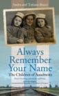 Image for Always remember your name  : the children of Auschwitz
