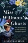 Image for Miss Willmott&#39;s ghosts  : the extraordinary life and gardens of a forgotten genius