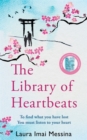Image for The library of heartbeats  : to find out what you have lost you must listen to your heart