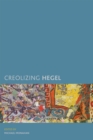 Image for Creolizing Hegel