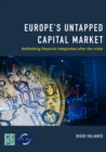 Image for Europe&#39;s untapped capital market  : rethinking financial integration after the crisis