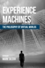 Image for Experience machines  : the philosophy of virtual worlds