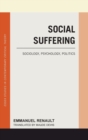 Image for Social suffering  : sociology, psychology, politics