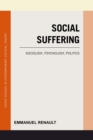 Image for Social suffering: sociology, psychology, politics