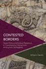 Image for Contested Borders : Queer Politics and Cultural Translation in Contemporary Francophone Writing from the Maghreb