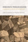 Image for Democratic Problem-Solving : Dialogues in Social Epistemology