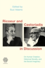 Image for Ric¶ur and castoriadis in discussion  : on human creation, historical novelty, and the social imaginary