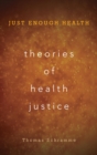 Image for Theories of health justice: just enough health
