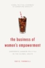 Image for The Business of Women&#39;s Empowerment: Corporate Gender Politics in the Global South