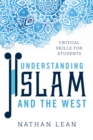 Image for Understanding Islam and the West  : critical skills for students