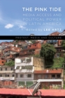 Image for The pink tide  : media access and political power in Latin America