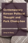 Image for Contemporary Korean political thought and Park Chung-hee