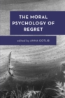 Image for The Moral Psychology of Regret