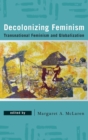 Image for Decolonizing feminism  : transnational feminism and globalization