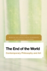 Image for The End of the World : Contemporary Philosophy and Art