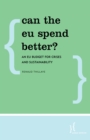 Image for Can the EU spend better?  : an EU budget for crises and sustainability