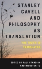 Image for Stanley Cavell and philosophy as translation  : the truth is translated