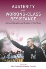 Image for Austerity and working-class resistance: survival, disruption and creation in hard times