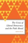 Image for The crisis of liberal democracy and the path ahead