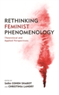 Image for Rethinking feminist phenomenology  : theoretical and applied perspectives