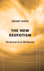 Image for The New Despotism: The Revival of an Old Monster