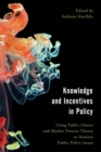 Image for Knowledge and incentives in policy: using public choice and market process theory to analyze public policy issues