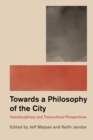 Image for Philosophy and the city  : interdisciplinary and transcultural perspectives