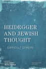 Image for Heidegger and Jewish thought  : difficult others