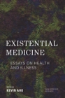 Image for Existential medicine  : essays on health and illness