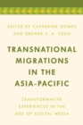 Image for Transnational Migrations in the Asia-Pacific : Transformative Experiences in the Age of Digital Media