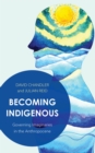 Image for Becoming Indigenous: Governing Imaginaries in the Anthropocene