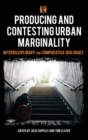 Image for Producing and Contesting Urban Marginality