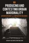 Image for Producing and contesting urban marginality: interdisciplinary and comparative dialogues